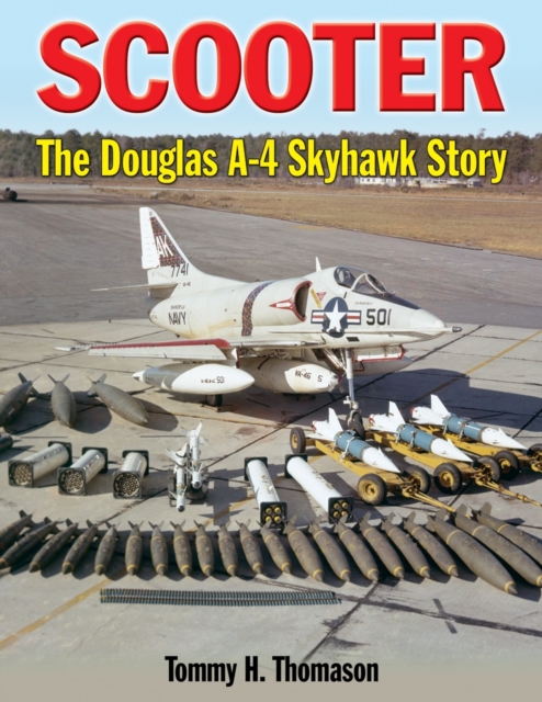 Scooter! : The Douglas A-4 Skyhawk Story, Hardback Book