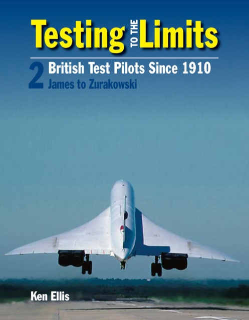 Testing to the Limits : James to Zurakowski Volume 2, Hardback Book