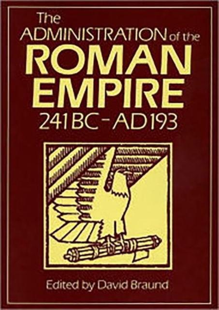 Administration Of The Roman Empire : 241BC-AD193, Paperback / softback Book