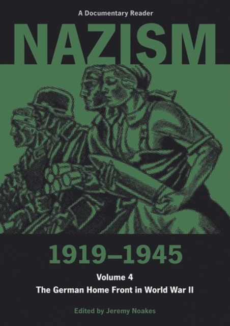Nazism 1919-1945 Volume 4 : The German Home Front in World War II: A Documentary Reader, Paperback / softback Book
