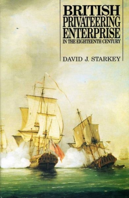 British Privateering Enterprise in the Eighteenth Century, Hardback Book