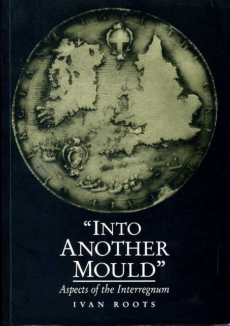 'Into Another Mould' : Aspects of the Interregnum, Paperback / softback Book