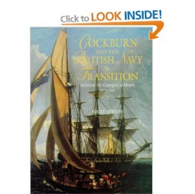 Cockburn and the British Navy in Transition : Admiral Sir George Cockburn 1772-1853, Hardback Book