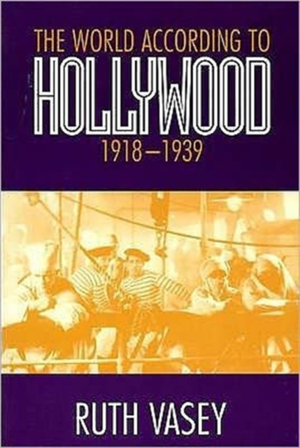 The World According To Hollywood,1918-1939, Paperback / softback Book