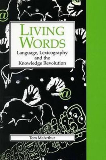 Living Words : Language, Lexicography and the Knowledge Revolution, Hardback Book