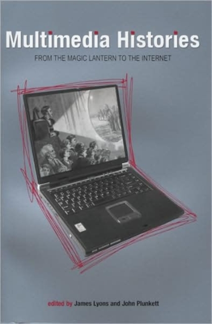 Multimedia Histories : From Magic Lanterns to Internet, Hardback Book