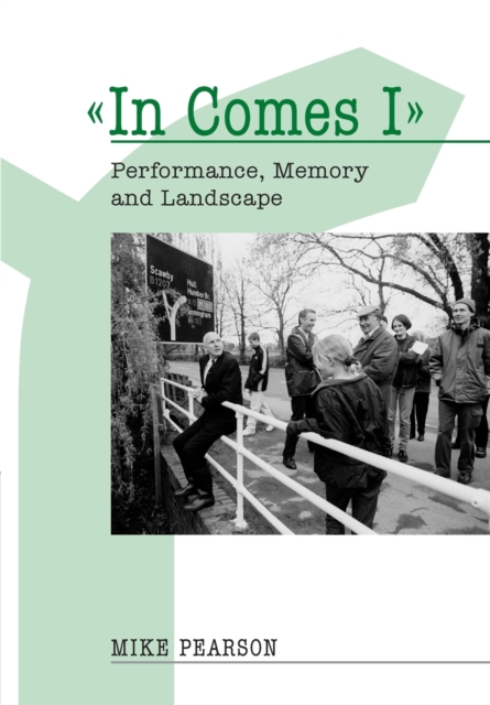 In Comes I : Performance, Memory and Landscape, Paperback / softback Book