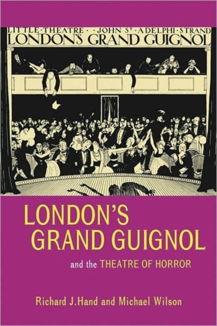 London's Grand Guignol and the Theatre of Horror, Hardback Book