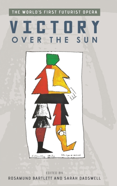 Victory Over the Sun : The World's First Futurist Opera, Hardback Book