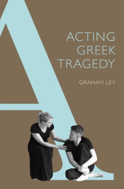 Acting Greek Tragedy, Hardback Book