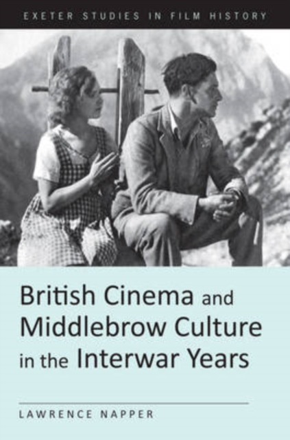 British Cinema and Middlebrow Culture in the Interwar Years, PDF eBook