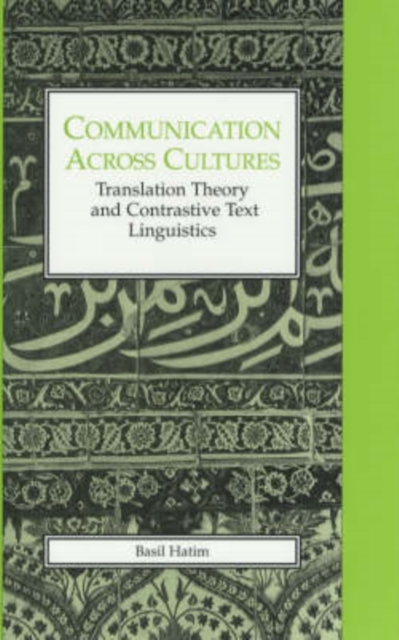 Communication Across Cultures : Translation Theory and Contrastive Text Linguistics, PDF eBook