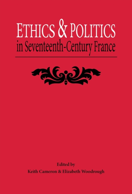Ethics And Politics In Seventeenth Century France, PDF eBook