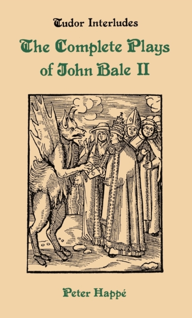 Complete Plays of John Bale Volume 2, Hardback Book