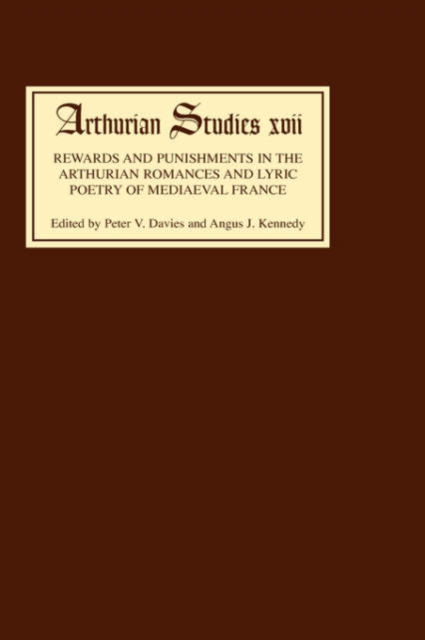 Rewards and Punishments in the Arthurian Romances and Lyric Poetry of Medieval France, Hardback Book