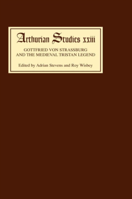Gottfried von Strassburg and the Medieval Tristan Legend : Papers from an Anglo- North American Symposium, Hardback Book