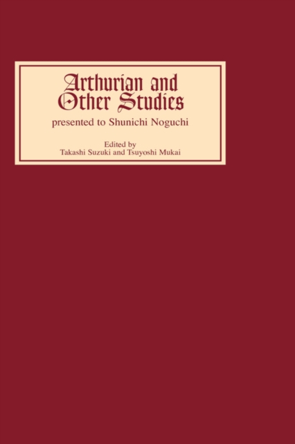 Arthurian and Other Studies Presented to Shunichi Noguchi, Hardback Book