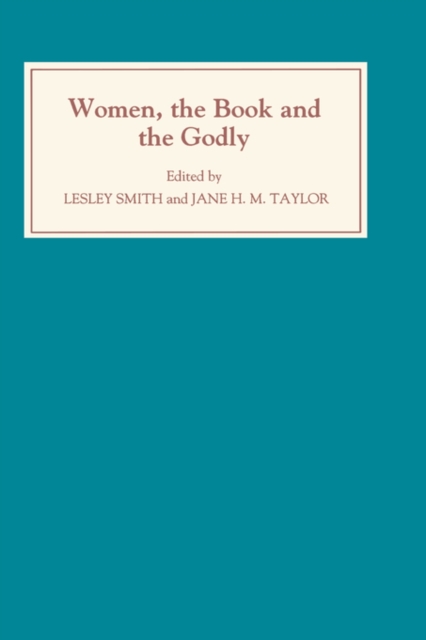 Women, the Book, and the Godly: Selected Proceedings of the St Hilda's Conference, 1993 : Volume I, Hardback Book
