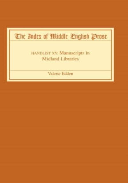 The Index of Middle English Prose : Handlist XV: Manuscripts in Midland Libraries, Hardback Book