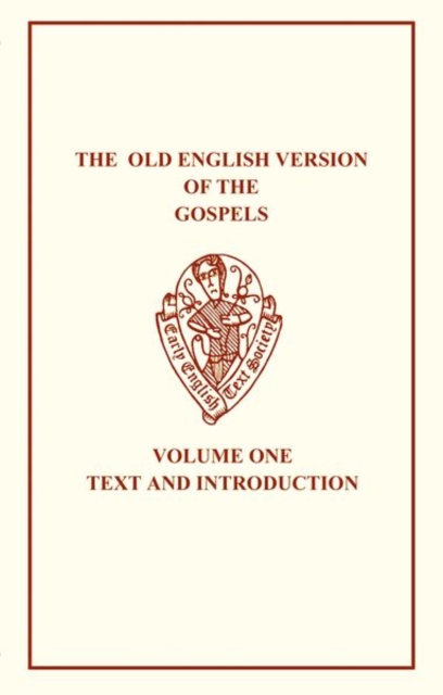 The Old English Version of the Gospels : Volume I: Text and Introduction, Paperback / softback Book
