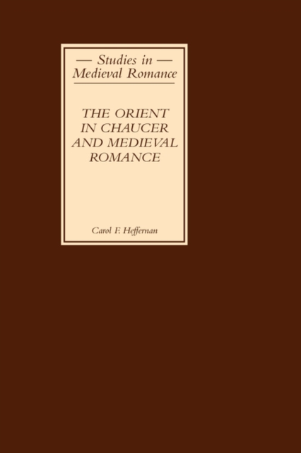 The Orient in Chaucer and Medieval Romance, Hardback Book