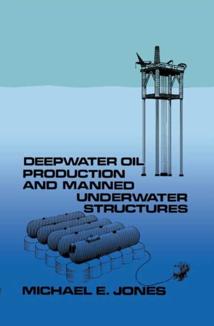 Deepwater Oil Production and Manned Underwater Structures, Hardback Book