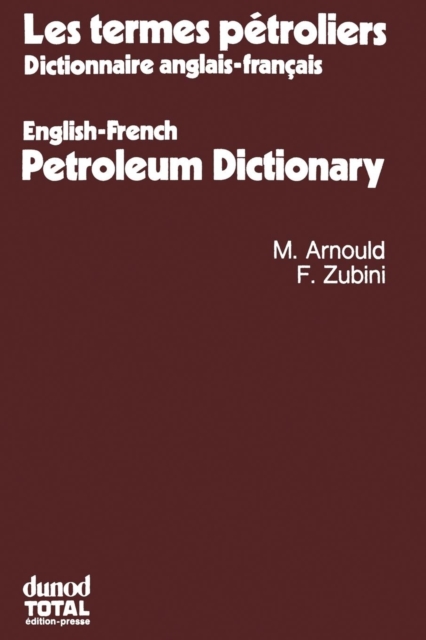 Les termes petroliers : Dictionnaire anglais-francais. English-French Petroleum Dictionary, Paperback / softback Book