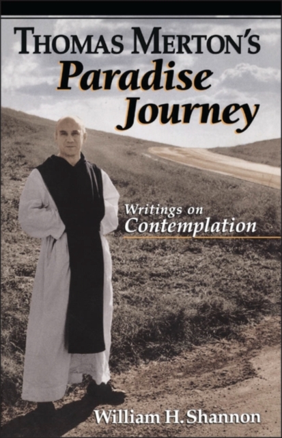 Thomas Merton's Paradise Journey : Writings on Contemplation, Paperback / softback Book