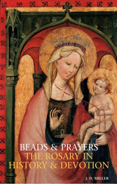 Beads and Prayers : The Rosary in History and Devotion, Paperback / softback Book