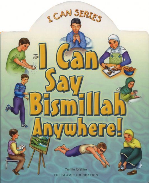 I Can Say Bismillah Anywhere!, Board book Book