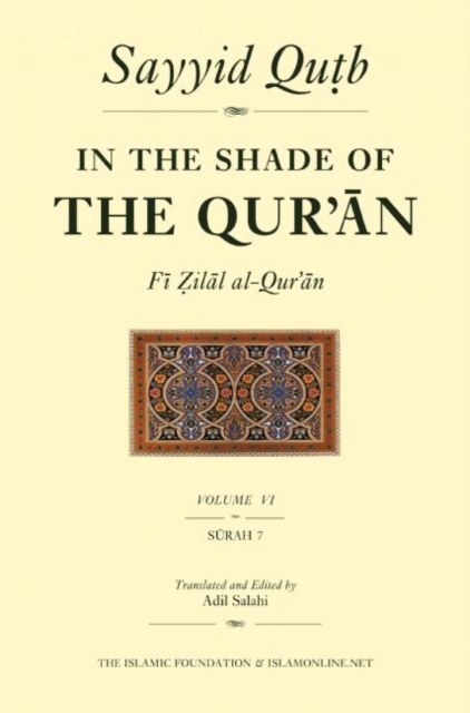 In the Shade of the Qur'an Vol. 6 (Fi Zilal al-Qur'an) : Surah 7 Al-A'raf, Paperback / softback Book