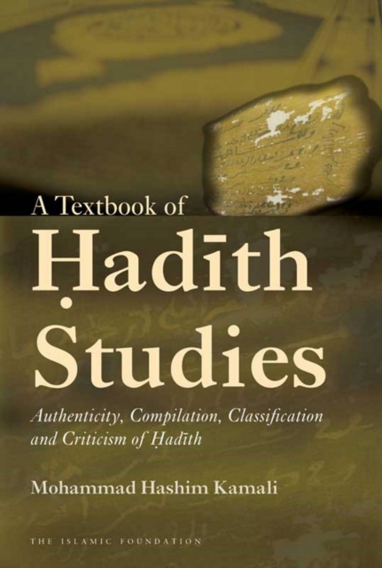 A Textbook of Hadith Studies : Authenticity, Compilation, Classification and Criticism of Hadith, Paperback / softback Book
