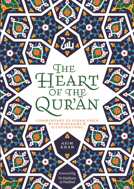 The Heart of the Qur'an : Commentary on Surah Yasin with Diagrams and Illustrations, Paperback / softback Book