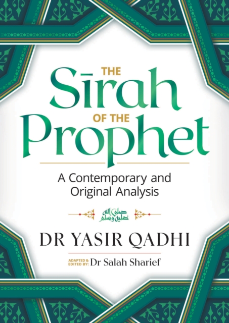 The Sirah of the Prophet (pbuh) : A Contemporary and Original Analysis, Hardback Book