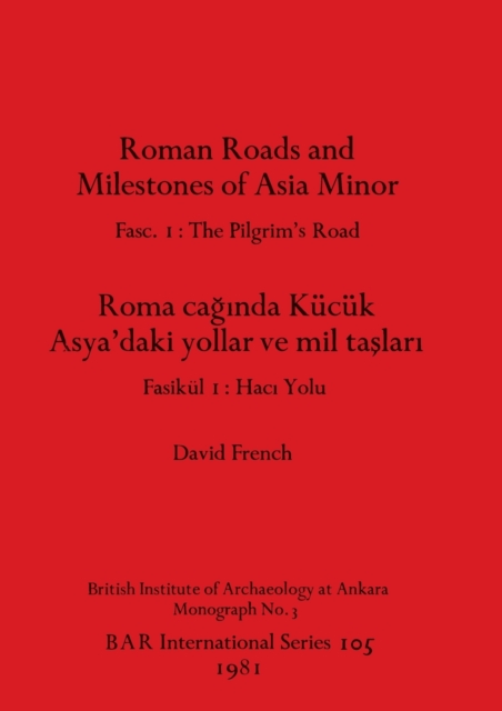 Roman Roads and Milestones of Asia Minor : Fasc. 1: The Pilgrim's Road, Multiple-component retail product Book