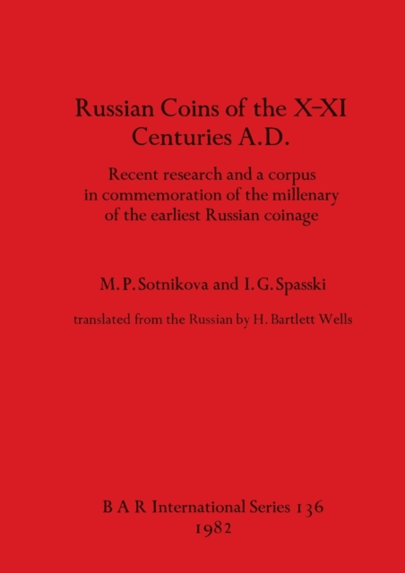 Russian coins of the X-XI centuries A.D. : Recent research and a corpus in commemoration of the millenary of the earliest Russian coinage, Paperback / softback Book
