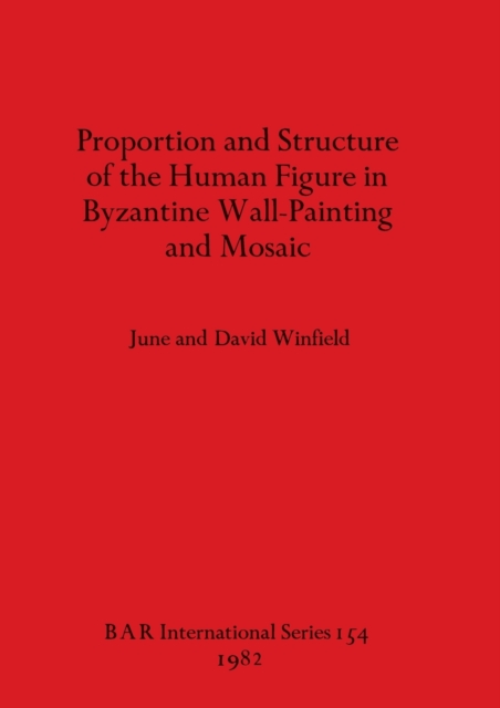 Proportion and Structure of the Human Figure in Byzantine Wall Painting and Mosaic, Paperback / softback Book