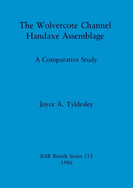 The Wolvercote Channel handaxe assemblage : A Comparative Study, Paperback / softback Book