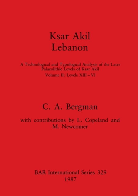 Ksar Akil, Lebanon : A Technological and Typological Analysis of the Later Palaeolithic Levels of Ksar Akil, Volume II: Levels XIII - VI, Multiple-component retail product Book