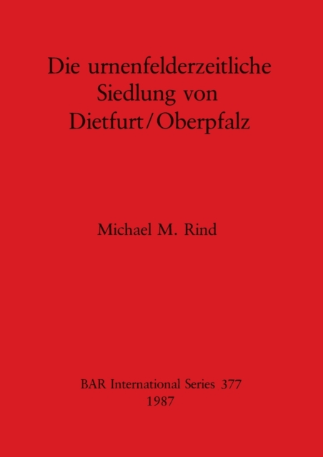 Die Urnenfeldzeitliche Siedlung von Dietfurt/Oberpfalz, Multiple-component retail product Book