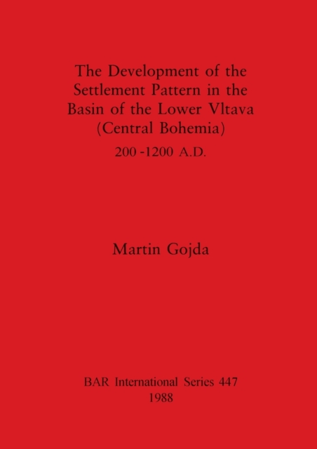 The Development of the Settlement Pattern in the Basin of the Lower Vltava (Central Bohemia), Paperback / softback Book