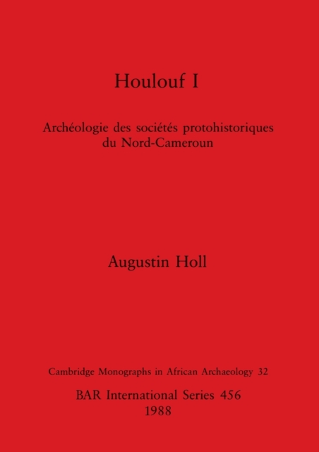 Houlouf 1 : Archeologie des societes protohistoriques du Nord-Cameroun, Multiple-component retail product Book