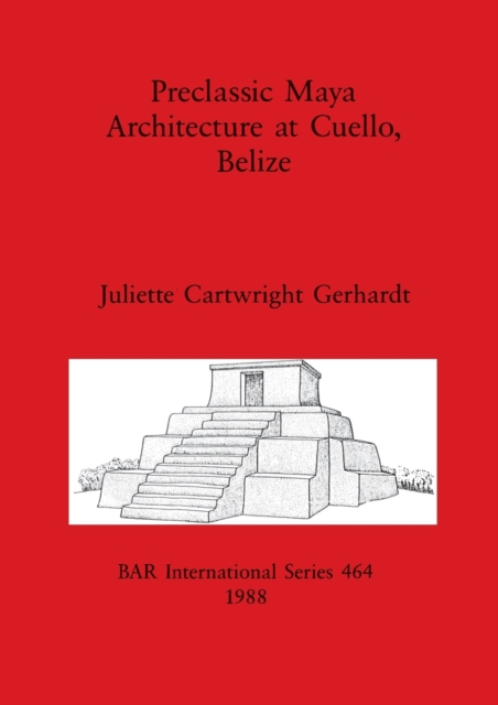 Preclassic Maya Architecture at Cuello, Belize, Multiple-component retail product Book
