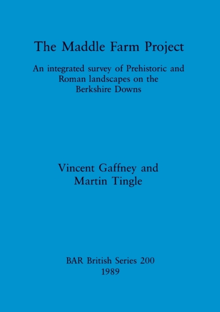 The Maddle Farm Project : An integrated survey of Prehistoric and Roman landscapes on the Berkshire Downs, Multiple-component retail product Book