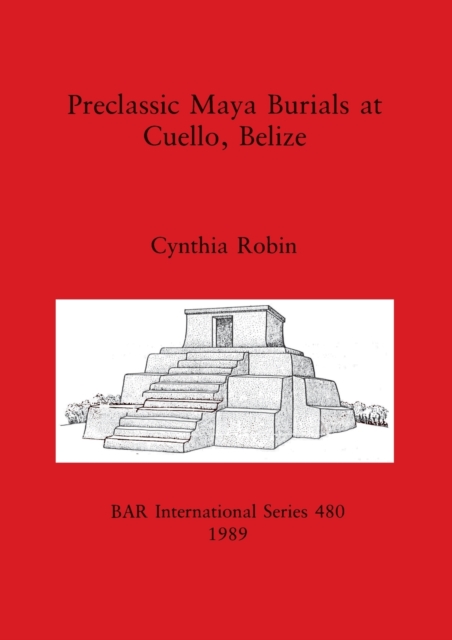 Preclassic Maya Burials at Cuello, Belize, Multiple-component retail product Book