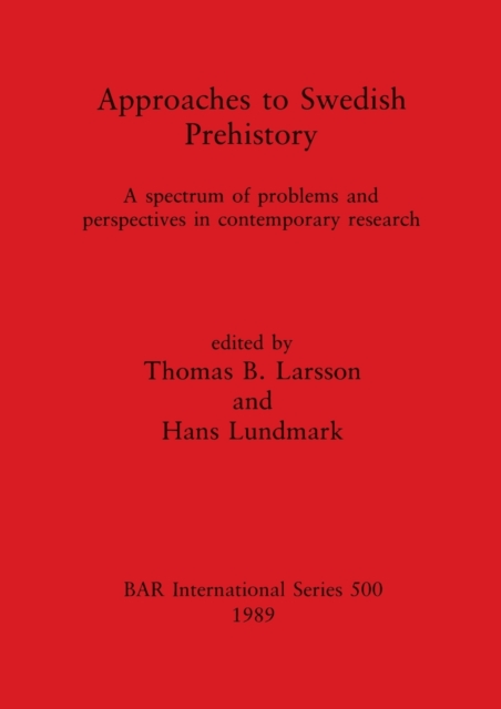 Approaches to Swedish Prehistory : A spectrum of problems and perspectives in contemporary research, Paperback / softback Book