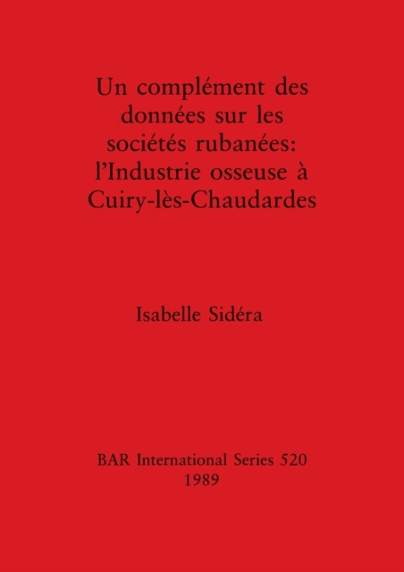 Un complement des donnees sur les societes rubanees: l'Industrie osseuse a Cuiry-les-Chaudardes, Multiple-component retail product Book