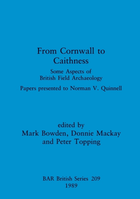 From Cornwall to Caithness : Some Aspects of British Field Archaeology: Papers presented to Norman V. Quinnell, Multiple-component retail product Book