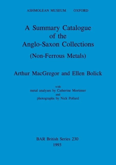 A Summary Catalogue of the Anglo-Saxon Collections (Non-Ferrous Metals), Paperback / softback Book