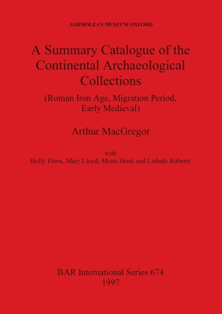 A Summary Catalogue of the Continental Archaeological Collections in the Asmolean Museum, Paperback / softback Book